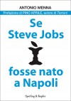 VINCITORE DEL PREMIO MORANTE-NISIDA - 3° EDIZIONE - VENDUTI DIRITTI CINEMA - Se Steve Jobs fosse nato a Napoli - Il nuovo romanzo di Menna in uscita nel 2013!